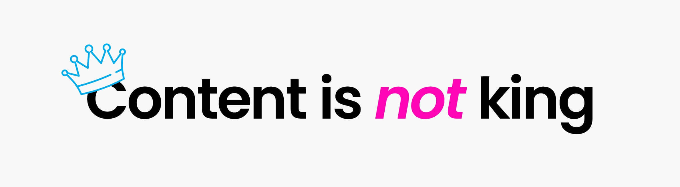 Content is not king.